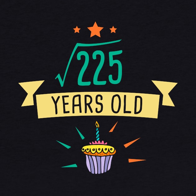 Square Root of 225 15 years old birthday by hoopoe